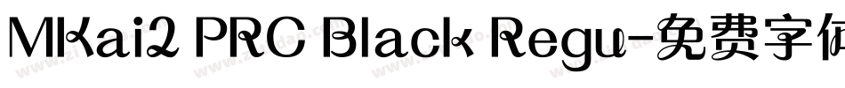 MKai2 PRC Black Regu字体转换